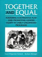 Together and Equal Fostering Cooperative Play and Promoting Gender Equity in Early Childhood Programs cover
