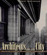 The Architects and the City Holabird & Roche of Chicago, 1880-1918 cover