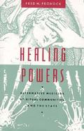 Healing Powers Alternative Medicine, Spiritual Communities, and the State cover
