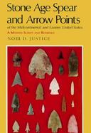 Stone Age Spear and Arrow Points of the Midcontinental and Eastern United States A Modern Survey and Reference cover