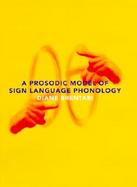 A Prosodic Model of Sign Language Phonology cover