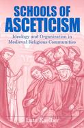 Schools of Asceticism Ideology and Organization in Medieval Religious Communities cover