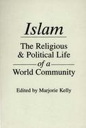 Islam The Religious and Political Life of a World Community cover