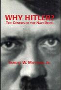 Why Hitler? The Genesis of the Nazi Reich cover