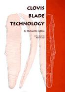 Clovis Blade Technology: A Comparative Study of the Keven Davis Cache, Texas cover