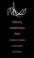 Performing Twentieth-Century Music A Handbook for Conductors and Instrumentalists cover