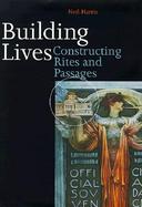 Building Lives Constructing Rites and Passages cover
