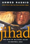 Jihad The Rise of Militant Islam in Central Asia cover