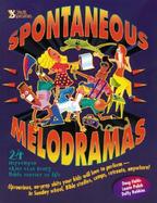 Spontaneous Melodramas 24 Impromptu Skits That Bring Bible Stories to Life cover