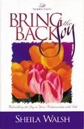 Bring Back the Joy Rekindling the Joy in Your Relationship With God cover