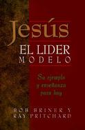 Jesus, El Lider Modelo: Su Ejemplo y Ensenanza Para Hoy / Leadership Lessons of Jesus cover