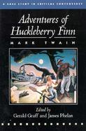 Adventures of Huckleberry Finn A Case Study in Critical Controversy cover