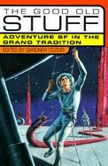 The Good Old Stuff: Adventure SF in the Grand Tradition cover