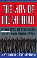 The Way of the Warrior Business Tactics and Techniques from History's Twelve Greatest Generals cover