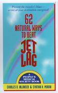 62 Natural Ways to Beat Jet Lag: A People's Medical Society Book cover