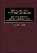 The Civic and the Tribal State The State, Ethnicity, and the Multiethnic State cover