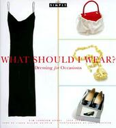 What Should I Wear? Dressing for Occasions cover