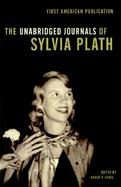The Unabridged Journals of Sylvia Plath 1950-1962 Transcripts from the Original Manuscripts at Smith College cover