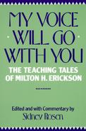 My Voice Will Go With You The Teaching Tales of Milton H. Erickson, M.D. cover