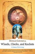 Wheels, Clocks, and Rockets A History of Technology cover