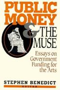 Public Money and the Muse: Essays on Government Funding for the Arts cover