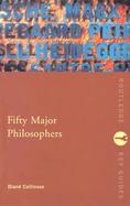 Fifty Major Philosophers A Reference Guide cover