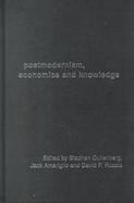 Postmodernism, Economics and Knowledge cover