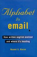 Alphabet to Email How Written English Evolved and Where It's Headed cover