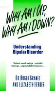 Why Am I Up, Why Am I Down? Understanding Bipolar Disorder cover