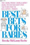 Best Bets for Babies Time-Saving, Trouble-Saving, Money-Saving Tips for Your Baby's First Two Years from the Real Experts-Parents! cover