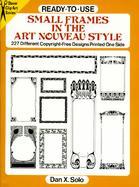 Ready-To-Use Small Frames in the Art Nouveau Style 227 Different Copyright-Free Designs Printed One Side cover
