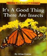 It's a Good Thing There Are Insects cover