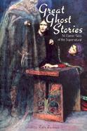 Great Ghost Stories 34 Classic Tales of the Supernatural cover