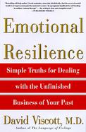 Emotional Resilience Simple Truths for Dealing With the Unfinished Business of Your Past cover