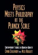 Physics Meets Philosophy at the Planck Scale Contemporary Theories in Quantum Gravity cover