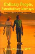 Ordinary People, Extraordinary Marriages Reclaiming God¬s Design for Oneness cover