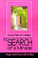 In Search of a Miracle God¬s Path to Healing cover