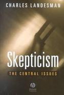 Skepticism: The Central Issues cover