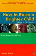 How to Raise a Brighter Child The Case for Early Learning cover