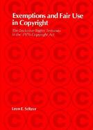 Exemptions and Fair Use in Copyright: The Exclusive Rights Tensions in the 1976 Copyright Act cover