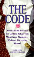 The Code: Time-Tested Secrets for Getting What You Want from Women-Without Marrying Them cover
