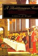 A Mediterranean Feast The Story of the Birth of the Celebrated Cuisines of the Mediterranean, from the Merchants of Venice to the Barbary Corsairs Wit cover