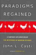 Paradigms Regained: A Further Exploration of the Mysteries of Modern Science cover