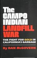 The Campo Indian Landfill War: The Fight for Gold in California's Garbage cover