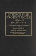 Science Fair Project Index, 1985-1989 for Grades K-8 cover