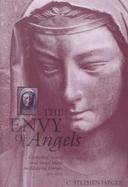 The Envy of Angels Cathedral Schools and Social Ideals in Medieval Europe, 950-1200 cover