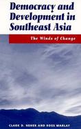 Democracy and Development in Southeast Asia The Winds of Change cover