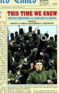 This Time We Knew Western Responses to Genocide in Bosnia cover