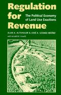 Regulation for Revenue The Political Economy of Land Use Exactions cover
