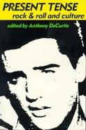 Present Tense Rock & Roll and Culture cover